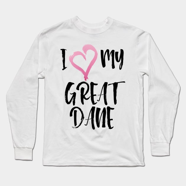 I heart my Great Dane! Especially for Great Dane owners! Long Sleeve T-Shirt by rs-designs